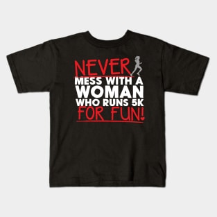 Never Mess With A Woman Who Runs 5K For Fun Kids T-Shirt